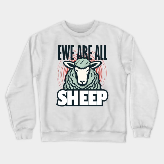 Ewe Are All Sheep (light) Crewneck Sweatshirt by Rotten Apple